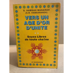 Vers un âge d'or d'unité : Soyez libres de toutes chaîne (Les...