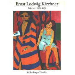 Ernst Ludwig Kirchner/ peintures 1908-1920