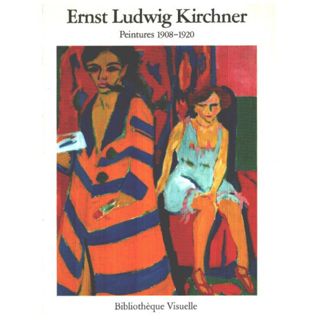 Ernst Ludwig Kirchner/ peintures 1908-1920