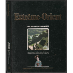 Extrème Orient : le Japon la Corée Vietnam Laos Cambodge la...