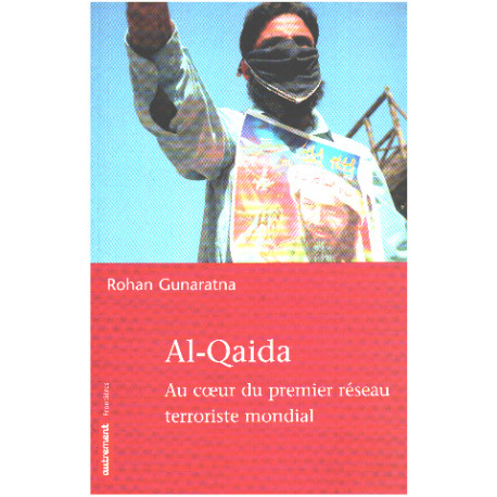 Al-Qaida : Au coeur du premier réseau terroriste mondial