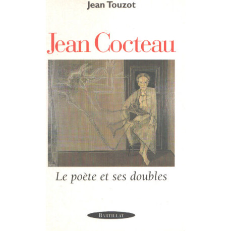 Jean Cocteau le poète et ses doubles