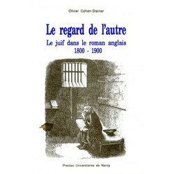 LE REGARD DE L'AUTRE. Le juif dans le roman anglais 1800-1900