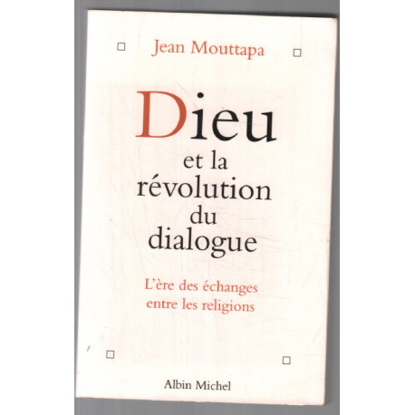 Dieu et la Révolution du Dialogue: L'ère des échanges entre les...