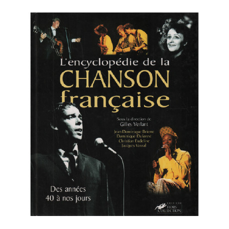 L'Encyclopédie de la chanson française. Des années 40 à nos jours