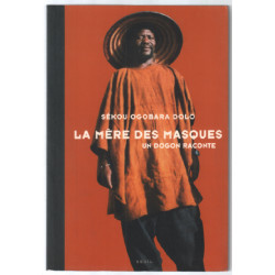 La Mère des masques : Un dogon raconte