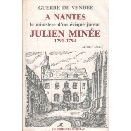 Guerre de vendée a nantes le ministere d'un eveque jureur : julien...