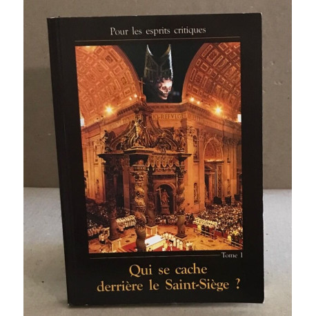 Qui se cache derriere le saint siège ? / tome 1