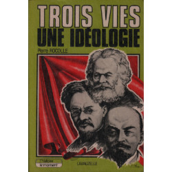 Trois vies une idéologie