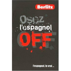 OSEZ L'ESPAGNOL: L'espagnol le vrai