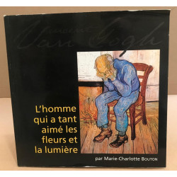 L'homme qui a tant aimé les fleurs et la lumière / texte en...