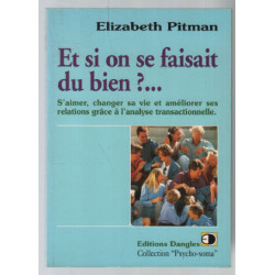 Et si on se faisait du bien ? : S'aimer changer sa vie et...