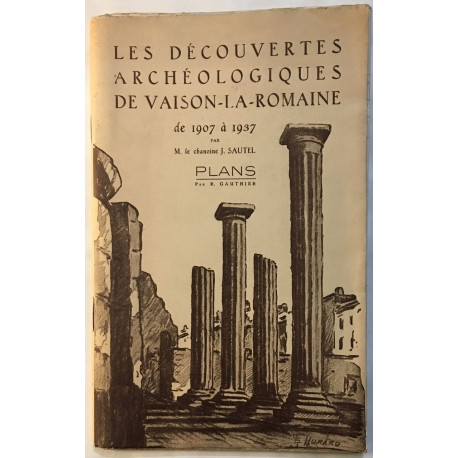 Les découvertes archéologiques de Vaison La Romaine de 1907 à 1937...