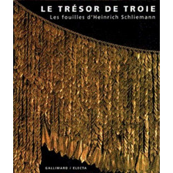 Le tresor de Troie/ les fouilles d'Heinrich Schliemann