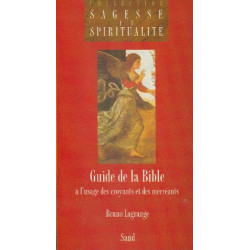 GUIDE DE LA BIBLE. A l'usage des croyants et des mécréants