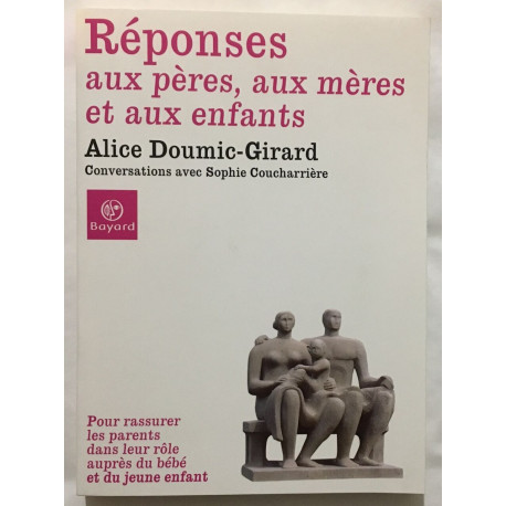 Réponses au pères aux mères et aux enfants. Conversations avec...