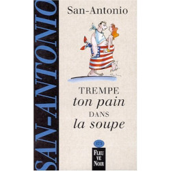 San Antonio .Trempe ton Pain dans la Soupe