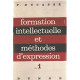 Formation intellectuelle et methodes d'expression / tome 1