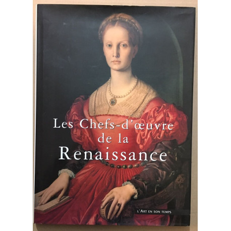 Les chefs-d'oeuvre de la Renaissance (L'art en son temps)