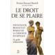 Le droit de se plaire : psychologie bienfaits et risques de la...