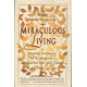 Miraculous Living: A Guided Journey in Kabbalah Through the Ten...