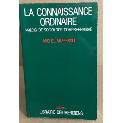 La connaissance ordinaire : Précis de sociologie compréhensive