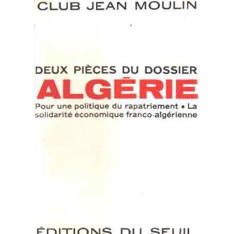 Deux pieces du dossier : algerie / pour une politique du...