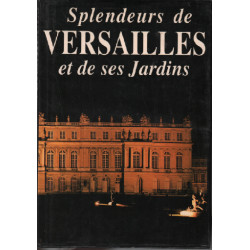 Splendeurs de Versailles et de ses jardins