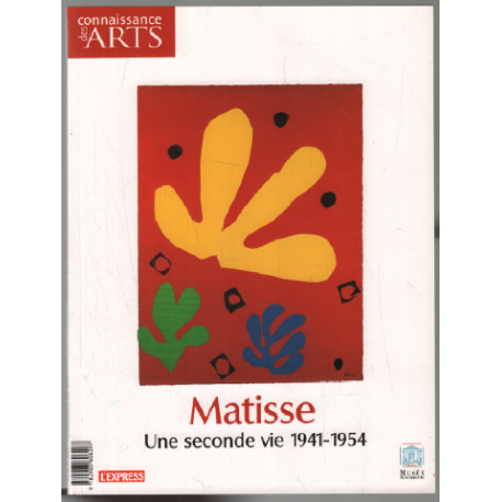 Matisse : une seconde vie 1941-1954 / connaissance des arts hors...