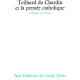 Teilhard de chardin et la pensée catholique/ colloque de venise