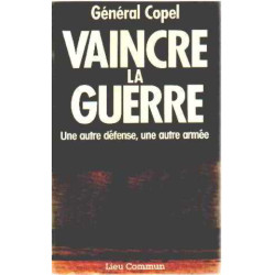 Vaincre la guerre: une autre défense une autre armée