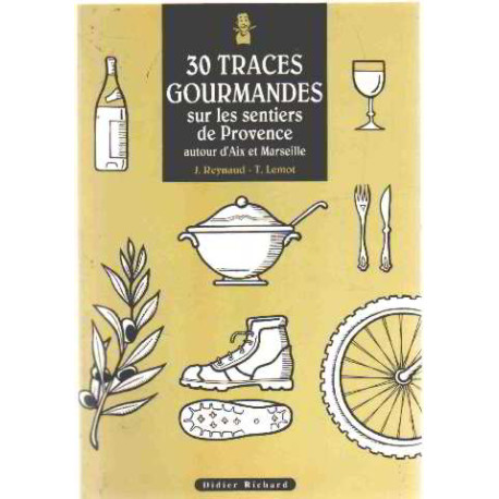 30 traces gourmandes sur les sentiers de Provence Aix Marseille