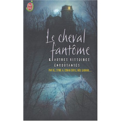 Le cheval fantôme : Et autres histoires envoûtantes