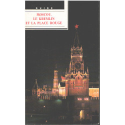 MOSCOU LE KREMLIN ET LA PLACE ROUGE