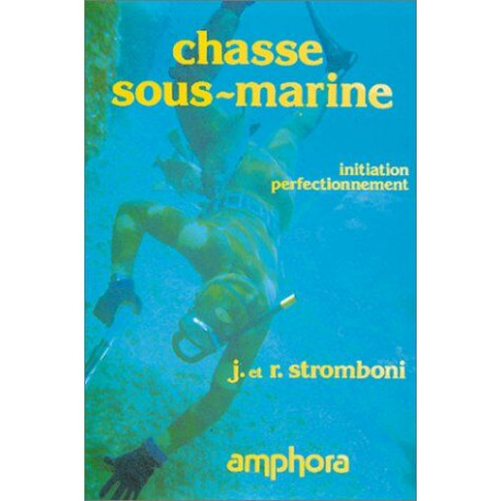 La chasse sous-marine. Initiation et perfectionnement