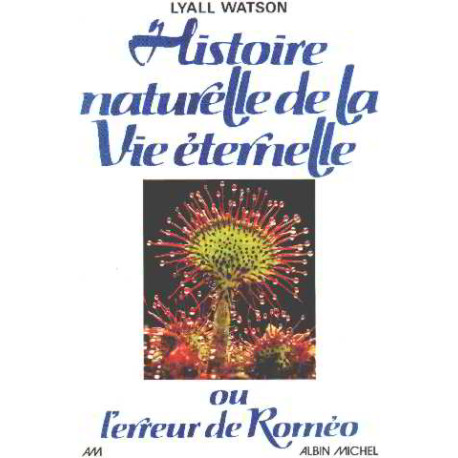 Histoire Naturelle De La Vie Eternelle. Ou L'erreur De Roméo