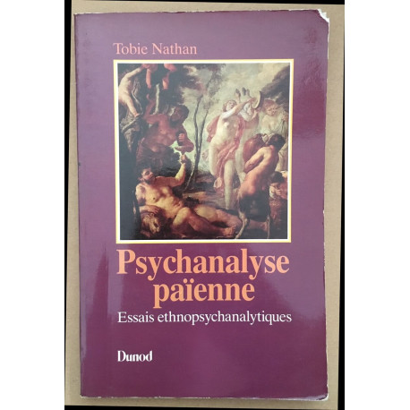 Psychanalyse Païenne : Essais Ethnopsychanalythiques