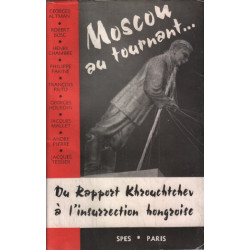 Moscou au tournant ... du rapport khrouchtchev à l'insurrection...