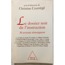 Le Dossier noir de l'instruction: 30 avocats témoignent