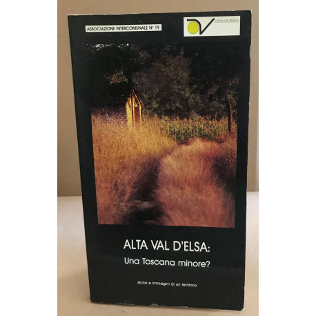 Alta val d'elsa : una toscana minoré