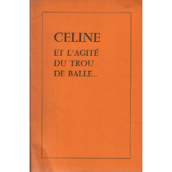 Céline et l'agité du trou de balle (A propos de "Les idées de...