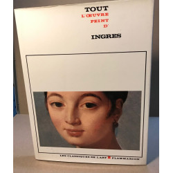 Tout l'oeuvre peint d'ingres