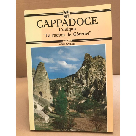 Cappadoce l'unique 'la region de göreme'