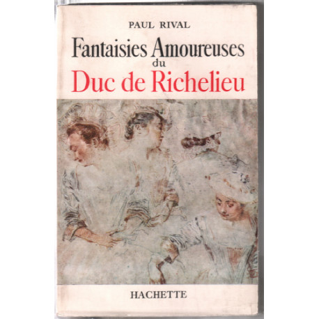 Fantaisies amoureuses du duc de richelieu (dédicace de l'auteur)