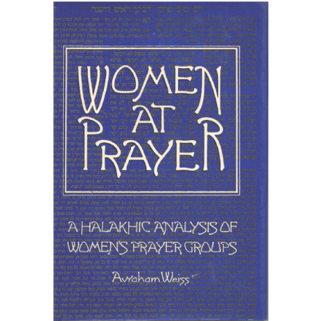 Women at Prayer: A Halakhic Analysis of Women's Prayer Groups