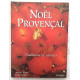 Noël provençal. Traditions et saveurs : Nouvé prouvençau....