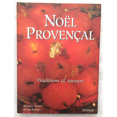 Noël provençal. Traditions et saveurs : Nouvé prouvençau....