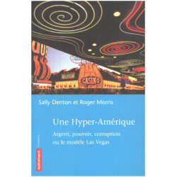Une hyper-Amérique : Argent pouvoir corruption ou le modèle Las Vegas