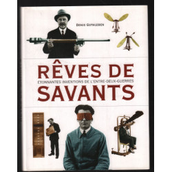 Rêves de savants - Étonnantes inventions de l'entre-deux-guerres