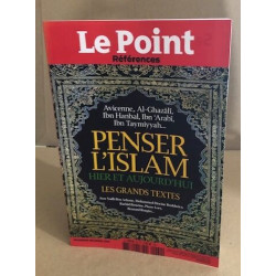 Penser l'islam hier et aujourd'hui / les grands textes